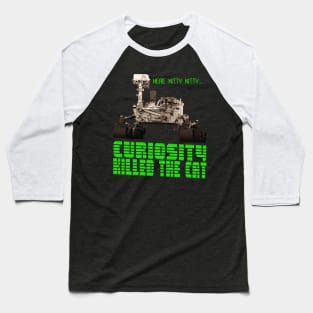 Curiosity Killed The Cat Baseball T-Shirt